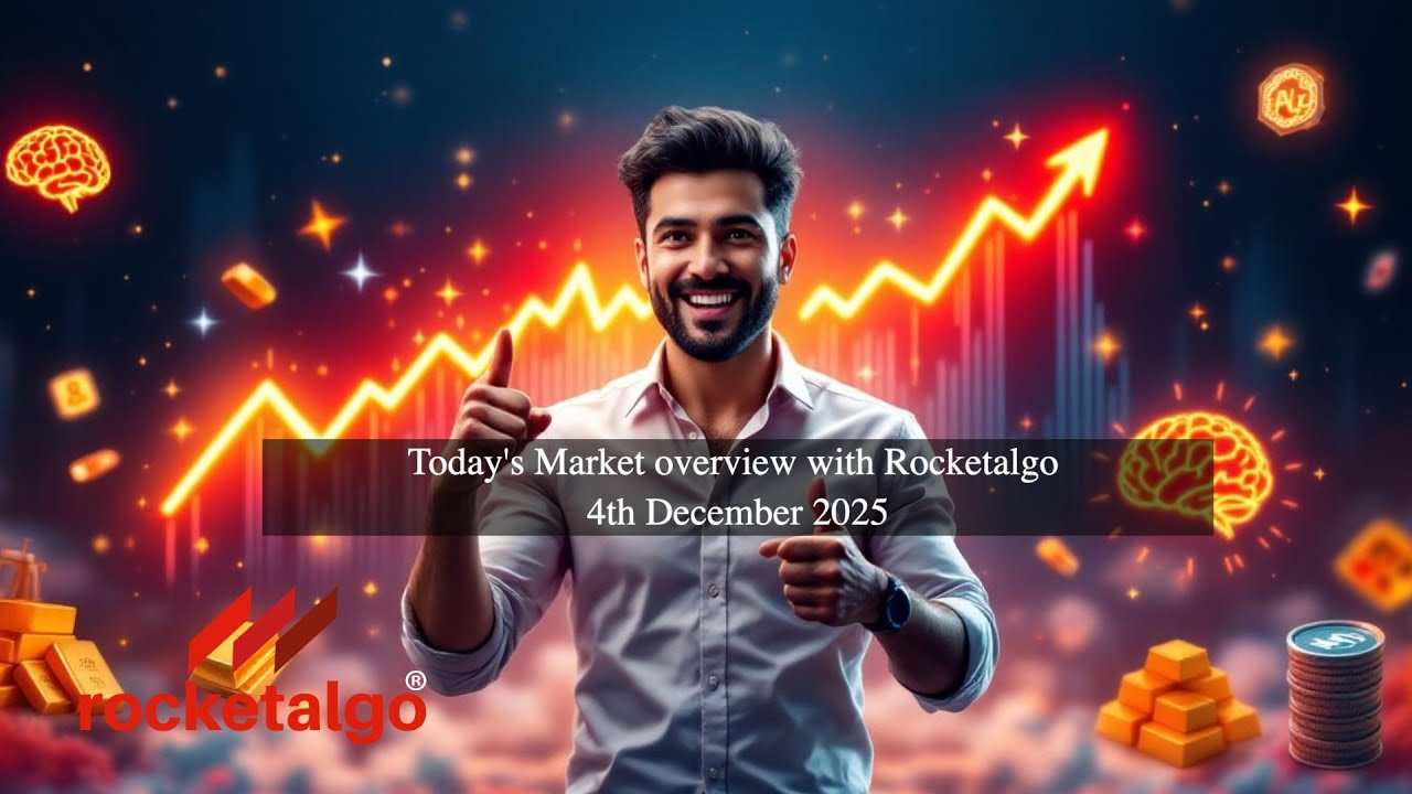 video thumbnail for 'Today's Market overview with Rocketalgo - 4th December 2025'